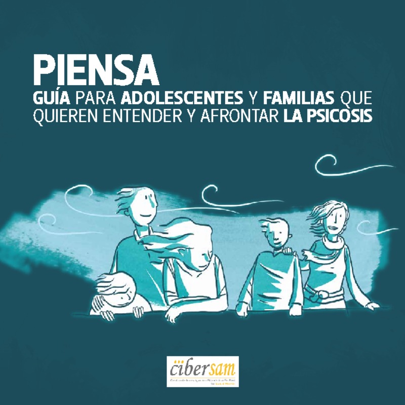 Guía PIENSA para adolescentes y familias que quieren entender y afrontar la psicosis