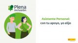 Plena Inclusión reclama a las administraciones la financiación de la asistencia personal Plena Inclusión reclama a las administraciones la financiación de la asistencia personal