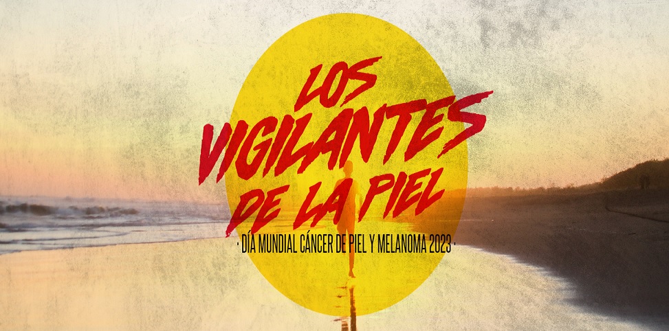 Únete a ‘Los vigilantes de la piel’ para vencer al cáncer de piel y melanoma