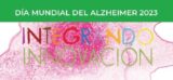 Integrando la innovación en el alzhéimer Integrando la innovación en el alzhéimer