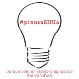 #PiensaSHUa, porque solo un rápido diagnóstico salva vidas