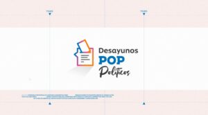 Desayunos POP Políticos